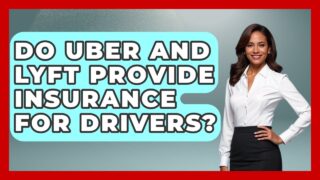 Do Uber And Lyft Provide Insurance For Drivers? | Auto Coverage Explained