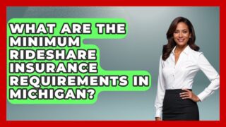 What Are The Minimum Rideshare Insurance Requirements In Michigan? – Auto Coverage Explained