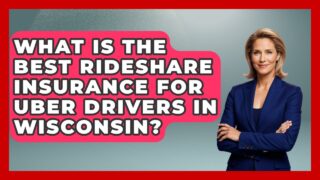 What Is The Best Rideshare Insurance For Uber Drivers In Wisconsin? – Auto Coverage Explained