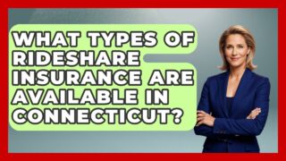 What Types Of Rideshare Insurance Are Available In Connecticut? – Auto Coverage Explained